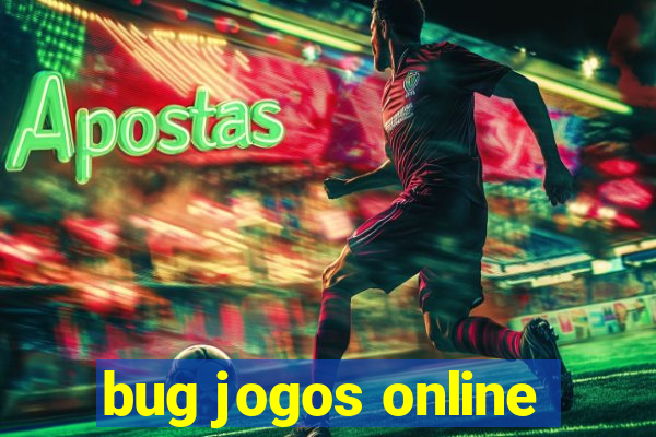 bug jogos online